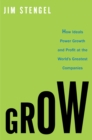 Image for Grow: how ideals power growth and profit at the world&#39;s greatest companies