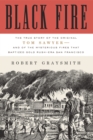Image for Black fire: the true story of the original Tom Sawyer--and of the mysterious fires that baptized Gold Rush-era San Francisco
