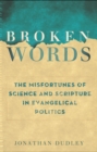 Image for Broken words: the abuse of science and faith in American politics