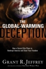 Image for Global-Warming Deception: How a Secret Elite Plans to Bankrupt America and Steal Your Freedom