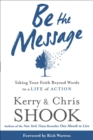 Image for Be the Message: Taking Your Faith Beyond Words to a Life of Action