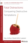 Image for 40 Minute Bible Study: Fatal Distractions : Conquering Destructive Temptations