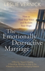 Image for Emotionally Destructive Marriage: How to Find Your Voice and Reclaim Your Hope