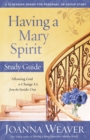 Image for Having a Mary Spirit (Study Guide) : Allowing God to Change Us from the Inside Out