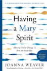 Image for Having a Mary Spirit Study Guide: Allowing God to Change Us from the Inside Out