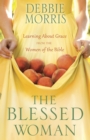 Image for The Blessed Woman : Discover a Life of Grace with the Women of the Bible