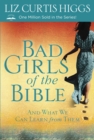 Image for Bad Girls of the Bible : And What We Can Learn from Them