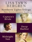 Image for Northern Lights Trilogy: Three Historical Romance Novels from Lisa T. Bergren: The Captain&#39;s Bride, Deep Harbor, Midnight Sun
