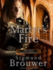 Image for Martyr&#39;s Fire: Book 3 in the Merlin&#39;s Immortals series