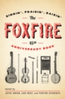 Image for The Foxfire 45th Anniversary Book : Singin&#39;, Praisin&#39;, Raisin&#39;