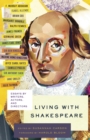 Image for Living with Shakespeare  : essays by writers, actors, and directors