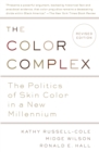 Image for Color Complex (Revised): The Politics of Skin Color in a New Millennium