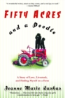 Image for Fifty acres and a poodle: a story of love, livestock, and finding myself on a farm