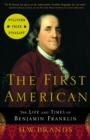Image for The first American: the life and times of Benjamin Franklin
