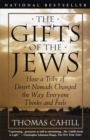 Image for Gifts of the Jews: How a Tribe of Desert Nomads Changed the Way Everyone Thinks and Feels