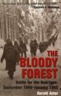 Image for The bloody forest: battle for the Huertgen, September 1944 - January 1945