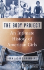 Image for The body project: an intimate history of American girls