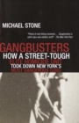 Image for Gangbusters: How a Street Tough, Elite Homicide Unit Took Down New York&#39;s Most Dangerous Gang