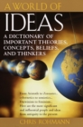 Image for A world of ideas: a dictionary of important theories, concepts, beliefs and thinkers