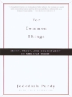 Image for For common things: irony, trust, and commitment in America today