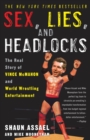 Image for Sex, lies, and headlocks: the real story of Vince McMahon and world wrestling entertainment