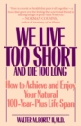 Image for We Live Too Short and Die Too Long