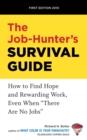 Image for The job-hunter&#39;s survival guide: how to find hope and rewarding work even when &#39;there are no jobs&#39;
