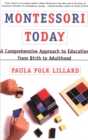 Image for Montessori today: a comprehensive approach to education from birth to adulthood