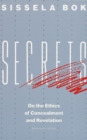Image for Secrets: On the Ethics of Concealment and Revelation