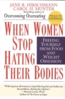 Image for When Women Stop Hating Their Bodies: Freeing Yourself from Food and Weight Obsession