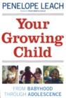 Image for Your growing child: from babyhood through adolescence