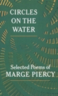 Image for Circles on the water: selected poems of Marge Piercy.