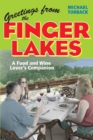 Image for Greetings from the Finger Lakes: a food and wine lover&#39;s companion