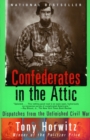 Image for Confederates in the attic: dispatches from the unfinished Civil War