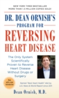 Image for Dr. Dean Ornish&#39;s program for reversing heart disease: the only system scientifically proven to reverse heart disease without drugs or surgery