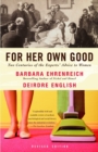 Image for For her own good: 150 years of the experts&#39; advice to women