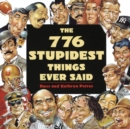 Image for The 776 stupidest things ever said