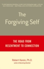 Image for The forgiving self: the road from resentment to connection