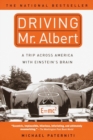 Image for Driving Mr. Albert: a trip across America with Einstein&#39;s brain