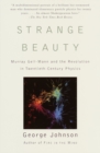 Image for Strange beauty: Murray Gell-Mann and the revolution in twentieth-century physics