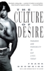Image for The culture of desire: paradox and perversity in gay lives today