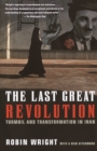 Image for The last great revolution: turmoil and transformation in Iran