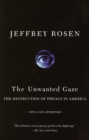 Image for The unwanted gaze: the destruction of privacy in America