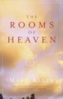 Image for The rooms of heaven: a story of love, death, grief, and the afterlife
