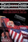 Image for Dead to the Core: An Almanack of the Grateful Dead