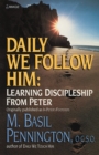 Image for Daily We Follow Him: Learning Discipleship from Peter