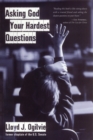 Image for Asking God Your Hardest Questions