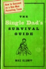 Image for Single Dad&#39;s Survival Guide: How to Succeed as a One-Man Parenting Team