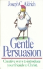 Image for Gentle persuasion: creative ways to introduce your friends to Christ