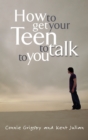 Image for HOW TO GET YOUR TEEN TO TALK
